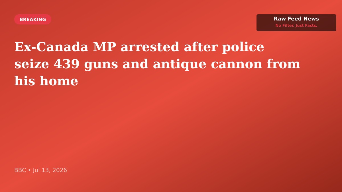 Ex-Canada MP arrested after police seize 439 guns and antique cannon from his home