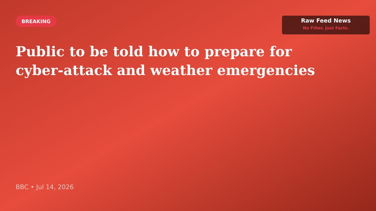 Public to be told how to prepare for cyber-attack and weather emergencies