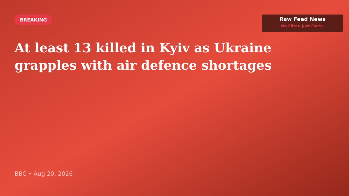 At least 13 killed in Kyiv as Ukraine grapples with air defence shortages